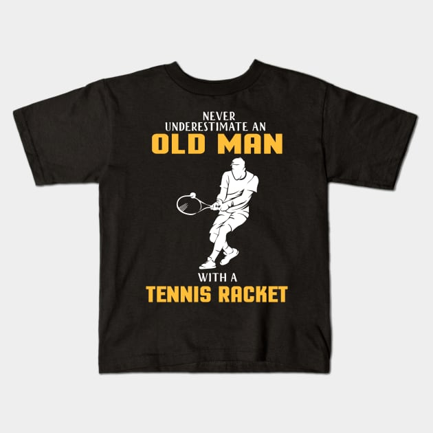 "Never Underestimate Old Man With Tennis Racket" tennis player tennis dad old racket Kids T-Shirt by LutzDEsign